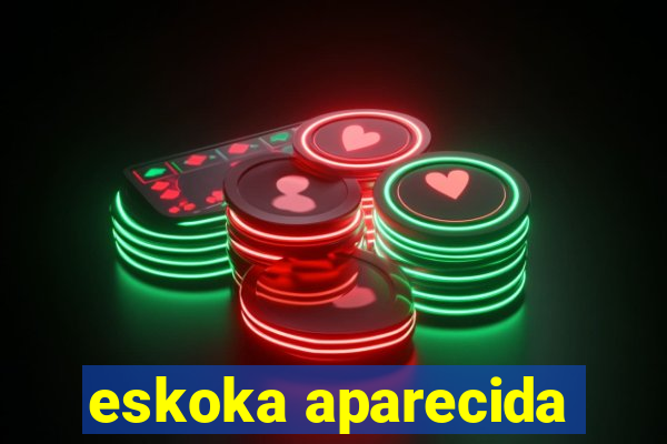 eskoka aparecida